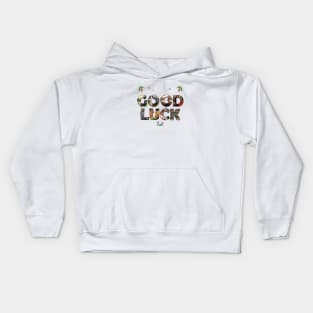 Good Luck - wildlife designs oil painting word art Kids Hoodie